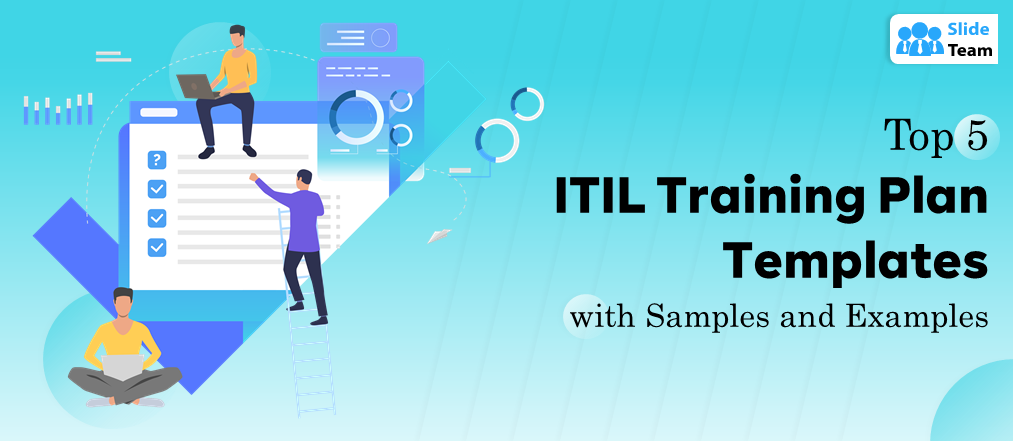 Top 5 ITIL Training Plan Templates with Samples and Examples