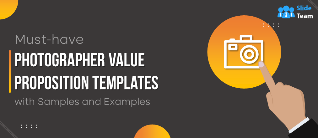 Must Have Photographer Value Proposition Templates with Samples and Examples