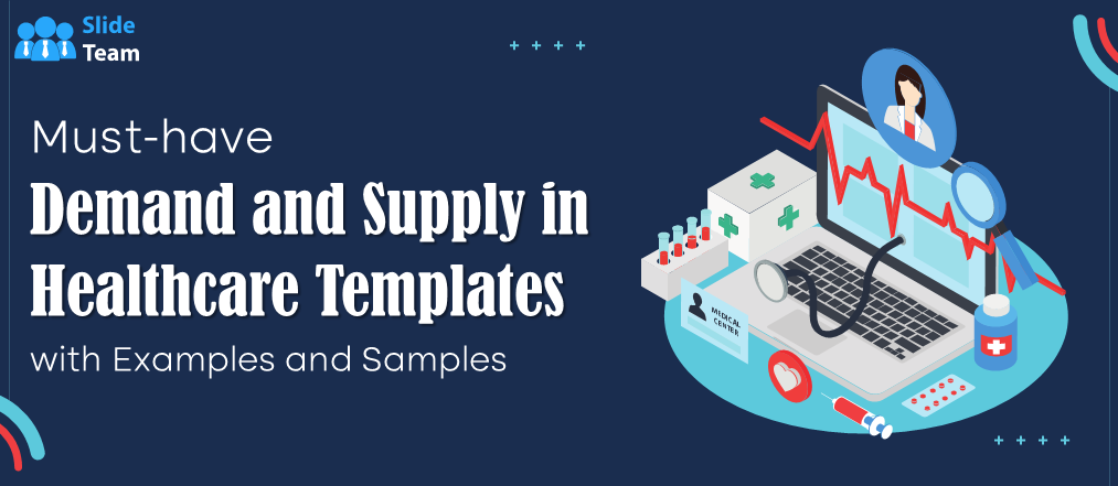 Must-Have Demand and Supply in Healthcare Templates with Examples and Samples