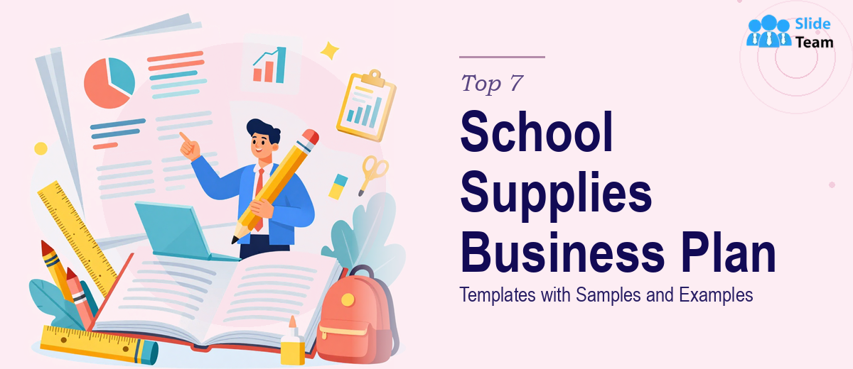 Top 7 School Supplies Business Plan Templates with Samples and Examples